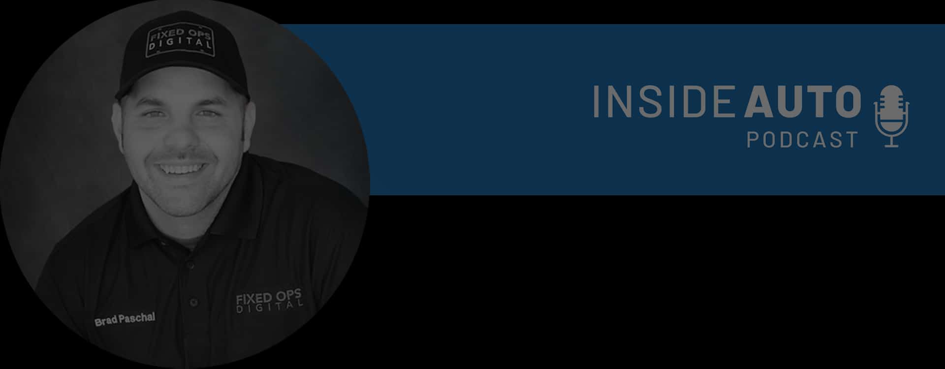 Fixed Ops Digital’s Brad Paschal on InsideAuto Podcast